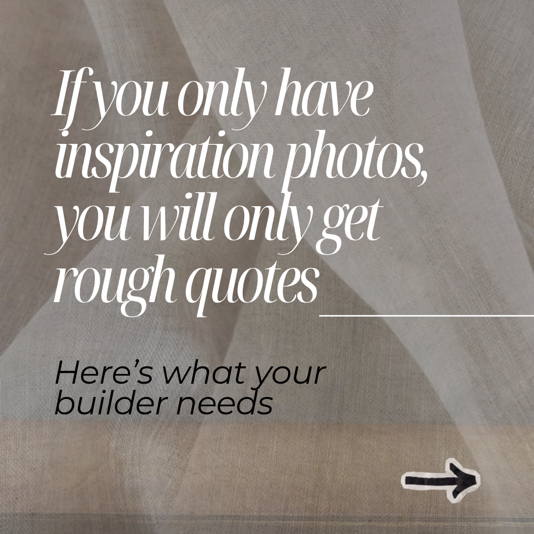 What You Need to Give Your Builder Before They Can Give You an Accurate Quote