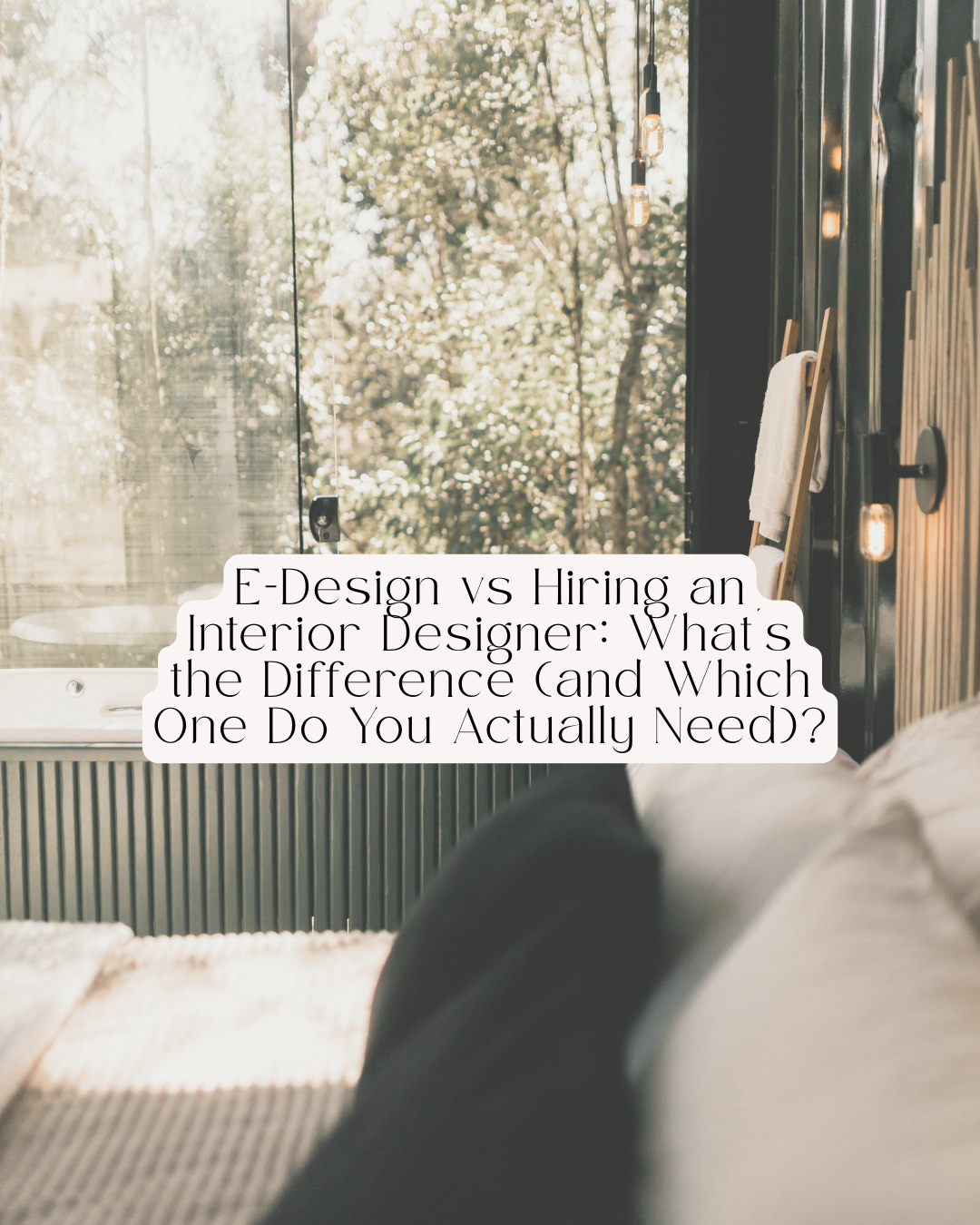 E-Design vs Hiring an Interior Designer: What's the Difference & Which One Do You Actually Need?