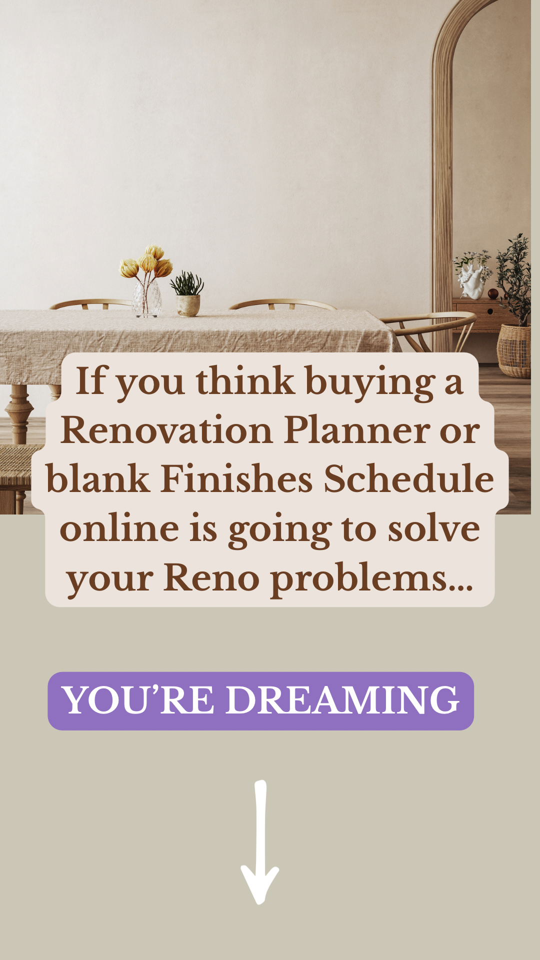 If You Think Buying An Online Renovation Planner or Blank Finishes Schedule With No Process is Going To Save Your Reno Problems You’re Dreaming