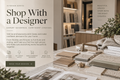 SHOP WITH A DESIGNER