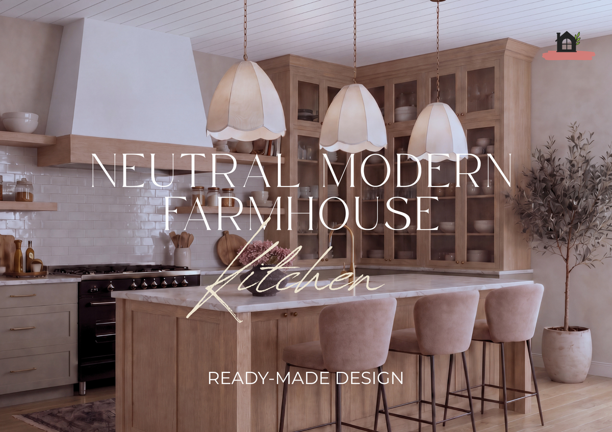 Neutral Modern Farmhouse Kitchen | Ready-Made Design & Style Pack